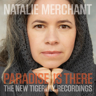 Natalie Merchant- Paradise Is There: The New Tigerlily Recordings