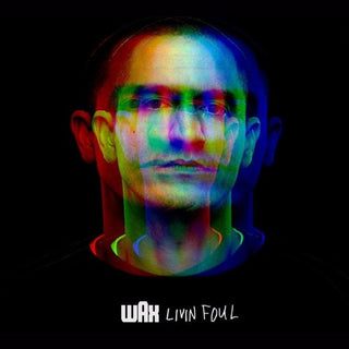 the album cover for Wax - Livin Foul [Digipak]
