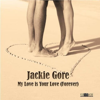 the album cover for Jackie Gore - My Love Is Your Love (Forever)
