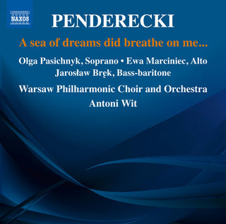 the album cover for Penderecki / Pasiecznik / Warsaw Philharmonic Orch - A Sea of Dreams Did Breath on Me