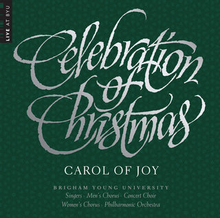 the album cover for Byu Combined Choirs & Orchestra - Celebration of Christmas - Carol of Joy