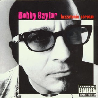 the album cover for Bobby Gaylor - Fuzzatonic Scream