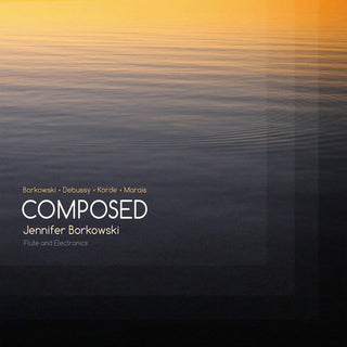 the album cover for Jennifer Borkowski - Jennifer Borkowski: Composed