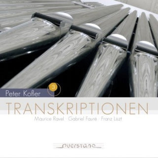 the album cover for Peter Kofler - Transcriptions For Organ [Digipak]