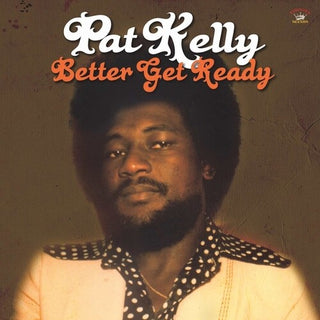 Pat Kelly- Better Get Ready (Vinyl)