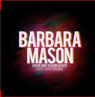 the album cover for Barbara Mason - Give Me Your Love (Sexy Sleez Mix)