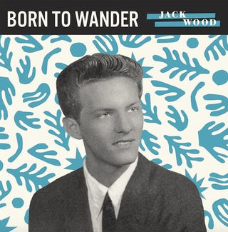 Jack Wood- Born to Wander / So Sad