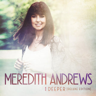 the album cover for Meredith Andrews - Deeper [Deluxe Edition]