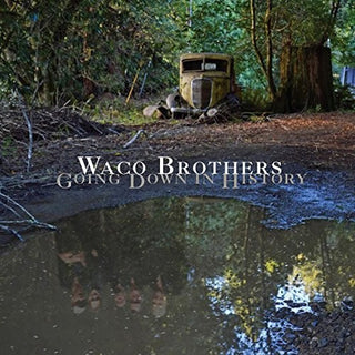 Waco Brothers- Going Down In History