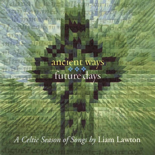 the album cover for Liam Lawton - Ancient Ways Future Days: A Celtic Season Of Songs