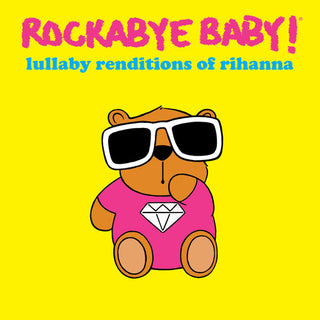 the album cover for Rockabye Baby! - Lullaby Renditions of Rihanna