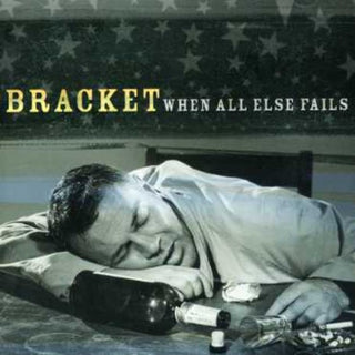 the album cover for Bracket - When All Else Fails
