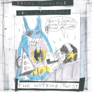 the album cover for Pascal Comelade + Les Liminanas - The Nothing Twist (Canary Yellow Vinyl)