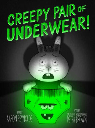 Creepy Pair of Underwear! by Aaron Reynolds