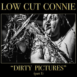 the album cover for Low Cut Connie - Dirty Pictures: Part 1 [LP]