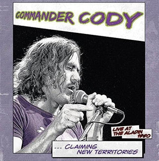 Commander Cody- Claiming New Territories: Live At The Aladin 1980