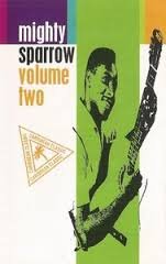 Mighty Sparrow- Volume One