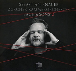 the album cover for Sebastian Knauer / Zurcher Kammerorchester - Bach & Sons 2