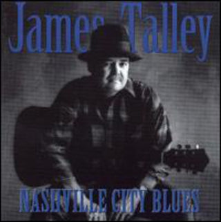 the album cover for James Talley - Nashville City Blues