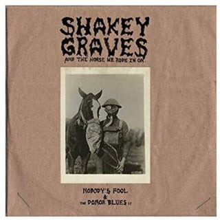 Shakey Graves- Shakey Graves And The Horse He Rode In On (Nobody's Fool & The Donor B lues EP)