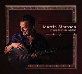 Martin Simpson- Trails And Tribulations