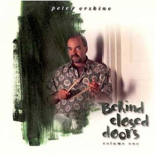 the album cover for Peter Erskine - Behind Closed Doors, Vol. 1