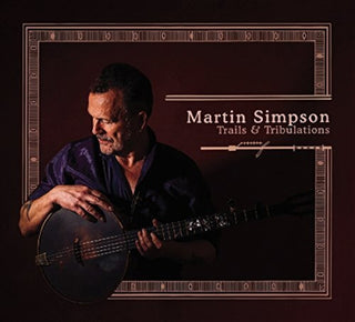 the album cover for Martin Simpson - Trails & Tribulations