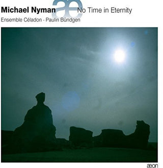 the album cover for Nyman / Paulin Bundgen / Ensemble Celadon - No Time in Eternity