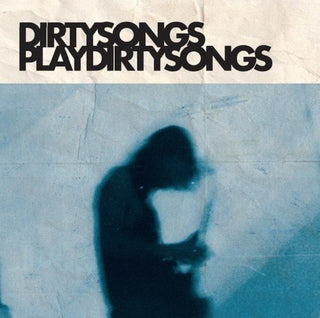 the album cover for Dirty Songs - Dirty Songs Play Dirty Songs