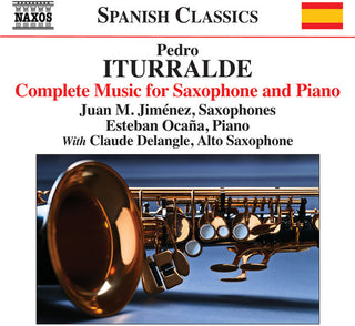 the album cover for Iturralde / Jimenez / Delangle / Ocana - Pedro Iturralde: Complete Works for Saxophone