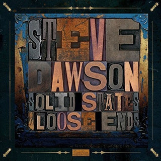 Steve Dawson- Loose Ends and Solid States