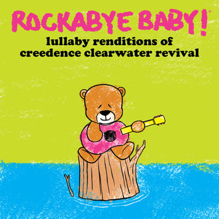 the album cover for Rockabye Baby! - Lullaby Renditions of Creedence Clearwater Revival