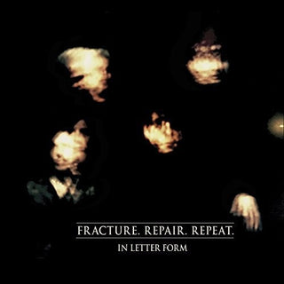 the album cover for In Letter Form - Fracture. Repair. Repeat