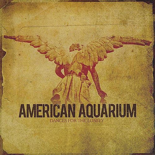 American Aquarium- Dances for the Lonely