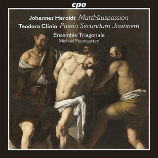 the album cover for Teodoro Clinio / Ensemble Triagonale - Johannes Heroldt: Matthauspassion - Teodoro Clinio: Passio Secundum