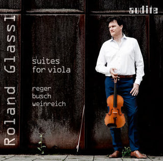 the album cover for Roland Glassl - Busch Reger & Weinreich - Suites For Viola
