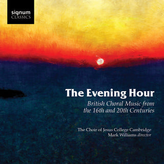 the album cover for Choir of Jesus College Cambridge - Evening Hour British Choral Music from the 16th & 20th Centuries