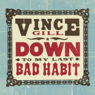 Vince Gill- Down To My Last Bad Habit