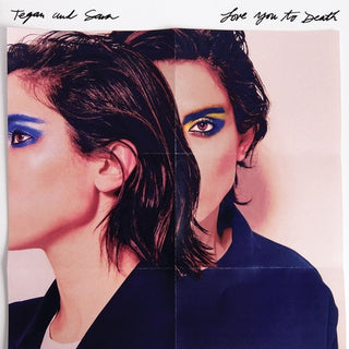 Tegan & Sara- Love You To Death