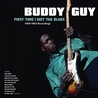 Buddy Guy- First Time I Met The Blues: 1958-1963 Recordings