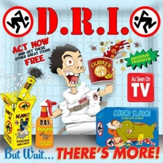 D.R.I.- But Wait ... There's More!