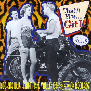 the album cover for Thatll Flat Git It! - Vol. 19-That'll Flat Git It! [Import]