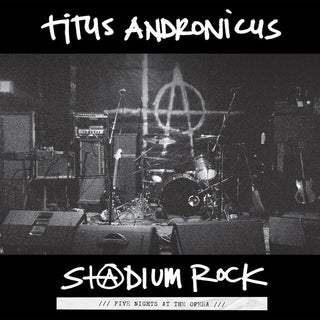 Titus Andronicus- S+@dium Rock: Five Nights At The Opera