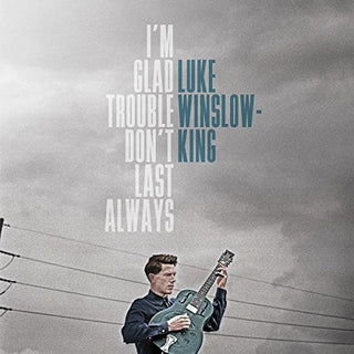 Luke Winslow-King- I'm Glad Trouble Don't Last Always (Vinyl)