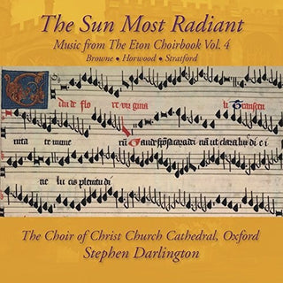the album cover for Stephen Darlington / Choir Of Christ Church - Music from The Eton Choirbook: The Sun Most Radiant Vol 4