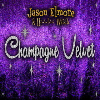 the album cover for Jason Elmore / Hoodoo Witch - Champagne Velvet