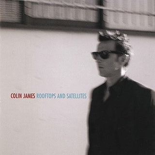 the album cover for Colin James - Rooftops & Satellites