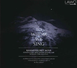the album cover for Kammerkoret / Nova / Augestad / Various - To Whom We Sing