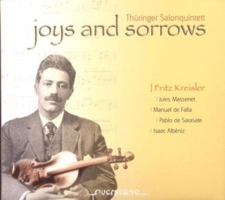 the album cover for Kreisler / Albeniz / Thueringer Salonquintett - Joys & Sorrows