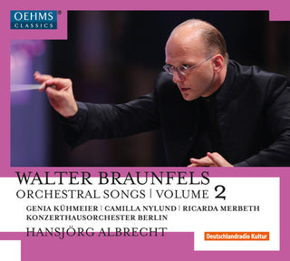 the album cover for Braunfels / Kuhmeier / Nylund / Merbeth - Walter Braunfels: Orchestral Songs Vol 2